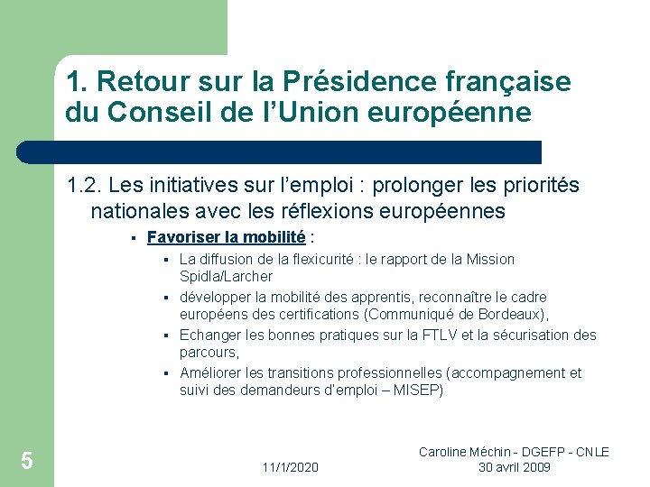 1. Retour sur la Présidence française du Conseil de l’Union européenne 1. 2. Les