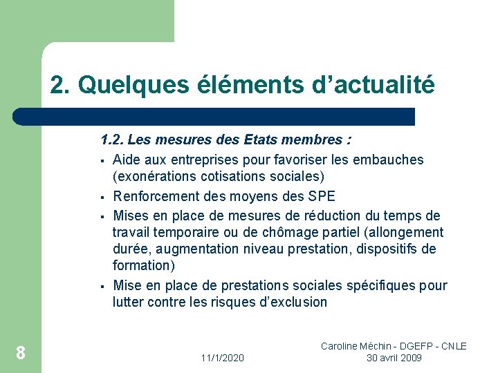 2. Quelques éléments d’actualité 1. 2. Les mesures des Etats membres : § Aide 2. Quelques éléments d’actualité 1. 2. Les mesures des Etats membres : § Aide