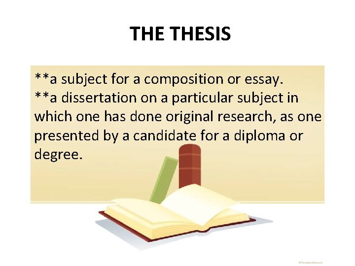 THE THESIS **a subject for a composition or essay. **a dissertation on a particular