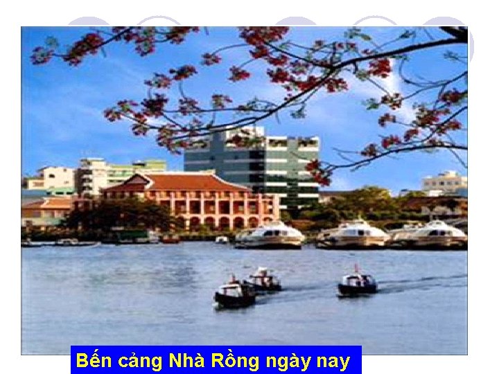 Bến cảng Nhà Rồng ngày nay 