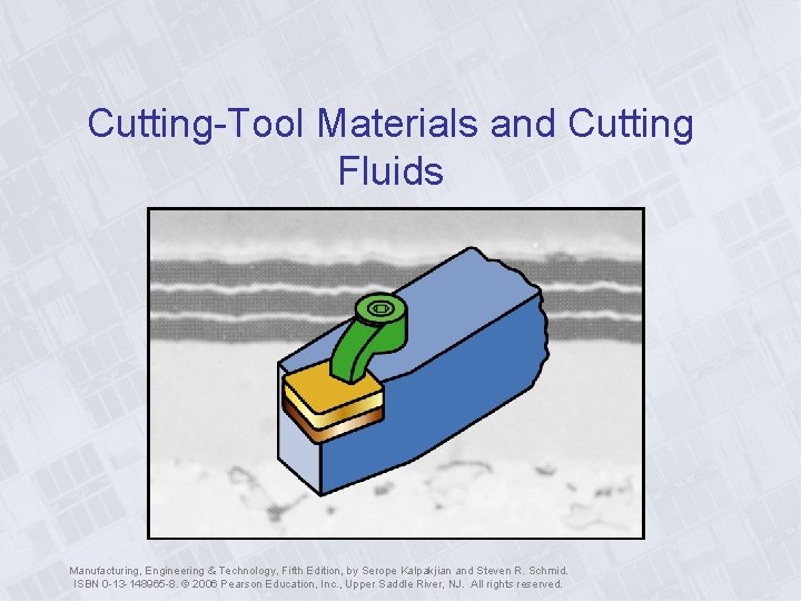 Cutting-Tool Materials and Cutting Fluids Manufacturing, Engineering & Technology, Fifth Edition, by Serope Kalpakjian