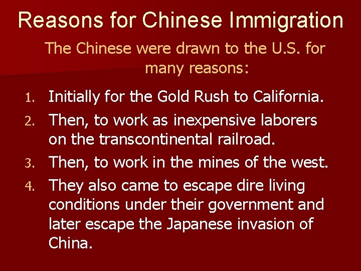 Reasons for Chinese Immigration The Chinese were drawn to the U. S. for many
