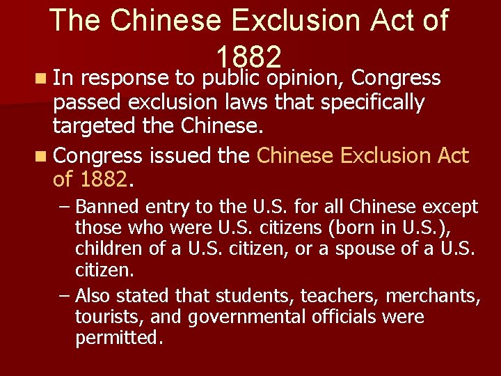 The Chinese Exclusion Act of 1882 n In response to public opinion, Congress passed