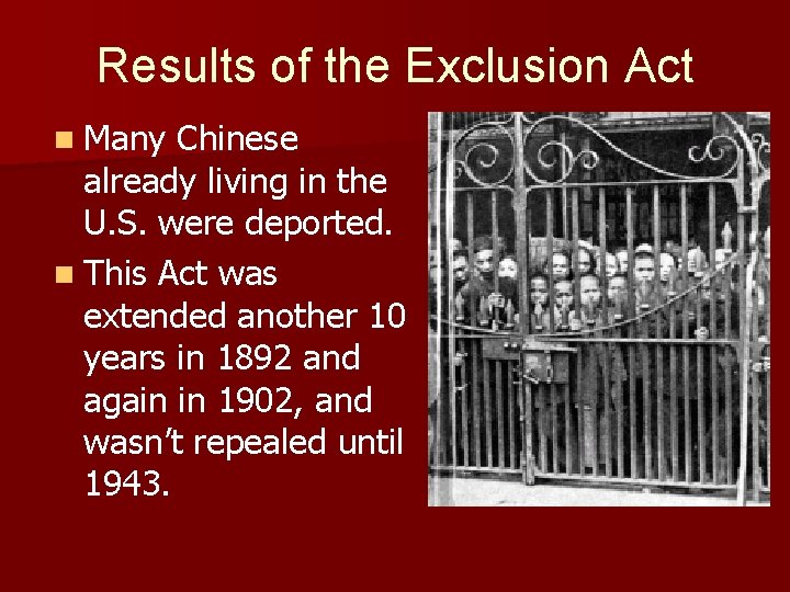 Results of the Exclusion Act n Many Chinese already living in the U. S.