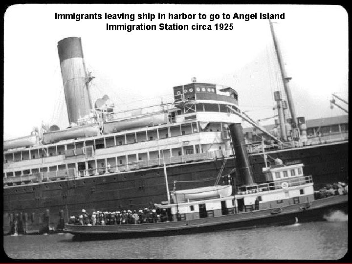 Immigrants leaving ship in harbor to go to Angel Island Immigration Station circa 1925