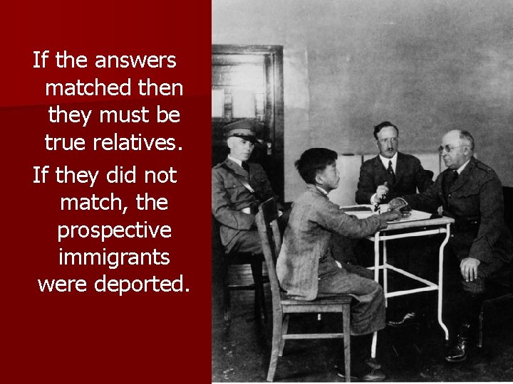 If the answers matched then they must be true relatives. If they did not