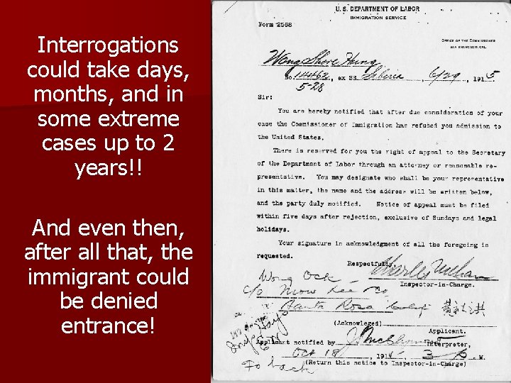 Interrogations could take days, months, and in some extreme cases up to 2 years!!