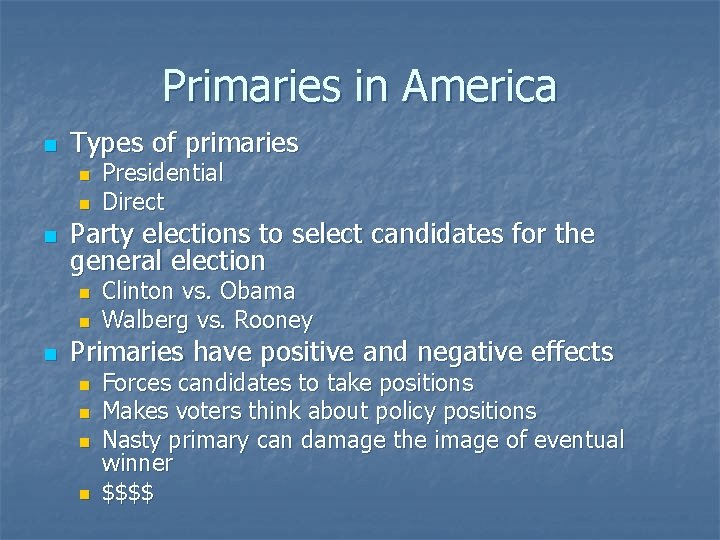 Primaries in America n Types of primaries n n n Party elections to select