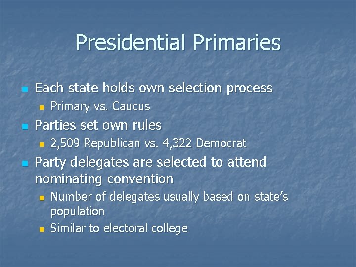 Presidential Primaries n Each state holds own selection process n n Parties set own