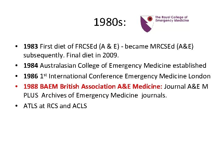 1980 s: • 1983 First diet of FRCSEd (A & E) - became MRCSEd