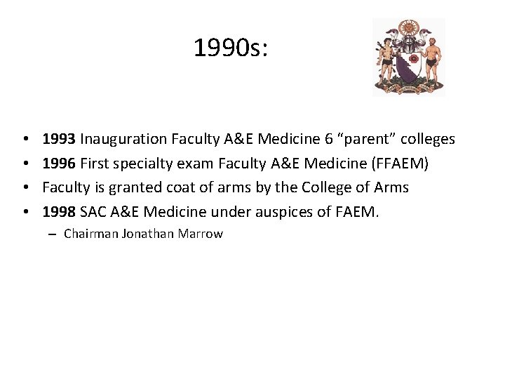 1990 s: • • 1993 Inauguration Faculty A&E Medicine 6 “parent” colleges 1996 First