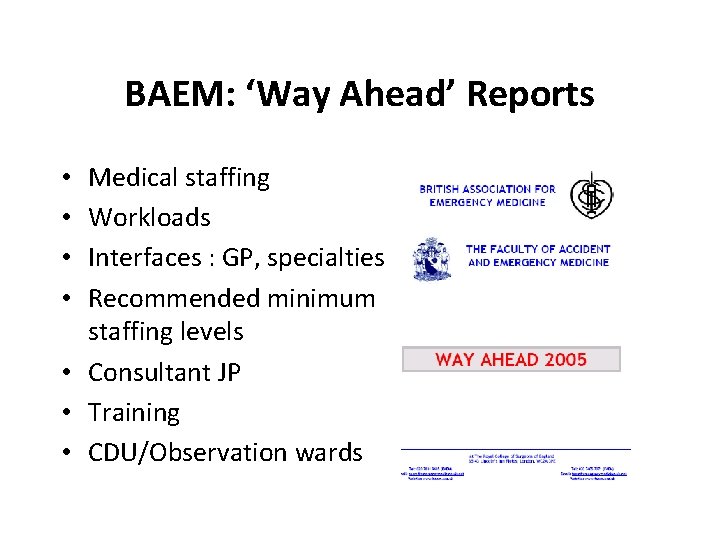 BAEM: ‘Way Ahead’ Reports Medical staffing Workloads Interfaces : GP, specialties Recommended minimum staffing