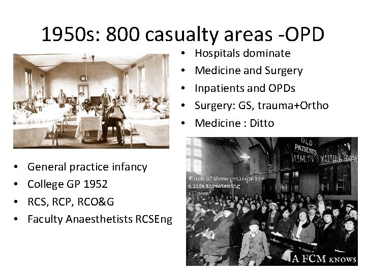 1950 s: 800 casualty areas -OPD • • • General practice infancy College GP
