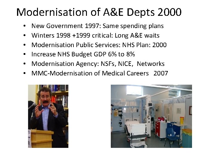 Modernisation of A&E Depts 2000 • • • New Government 1997: Same spending plans
