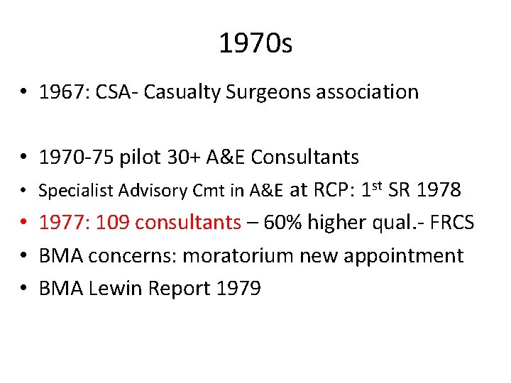 1970 s • 1967: CSA- Casualty Surgeons association • 1970 -75 pilot 30+ A&E