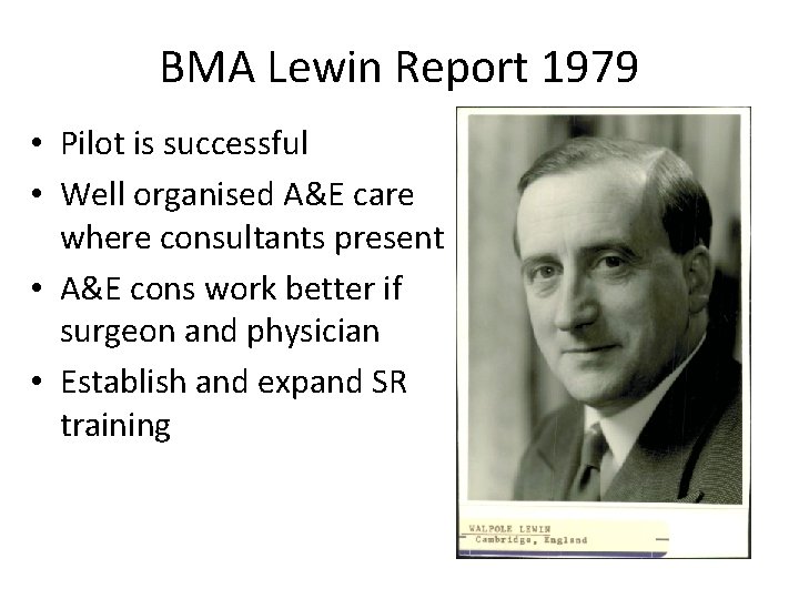 BMA Lewin Report 1979 • Pilot is successful • Well organised A&E care where