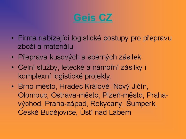 Geis CZ • Firma nabízející logistické postupy pro přepravu zboží a materiálu • Přeprava Geis CZ • Firma nabízející logistické postupy pro přepravu zboží a materiálu • Přeprava