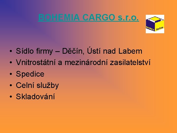 BOHEMIA CARGO s. r. o. • • • Sídlo firmy – Děčín, Ústí nad BOHEMIA CARGO s. r. o. • • • Sídlo firmy – Děčín, Ústí nad