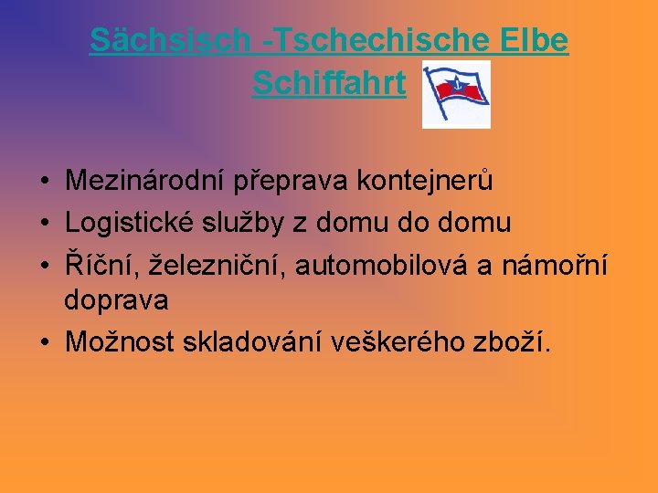 Sächsisch -Tschechische Elbe Schiffahrt • Mezinárodní přeprava kontejnerů • Logistické služby z domu do Sächsisch -Tschechische Elbe Schiffahrt • Mezinárodní přeprava kontejnerů • Logistické služby z domu do
