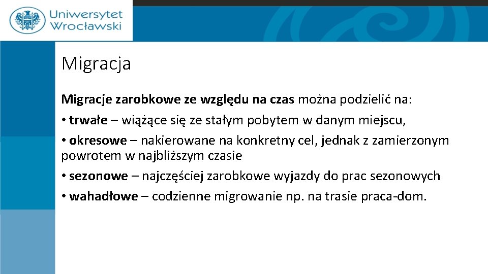 Migracja Migracje zarobkowe ze względu na czas można podzielić na: • trwałe – wiążące