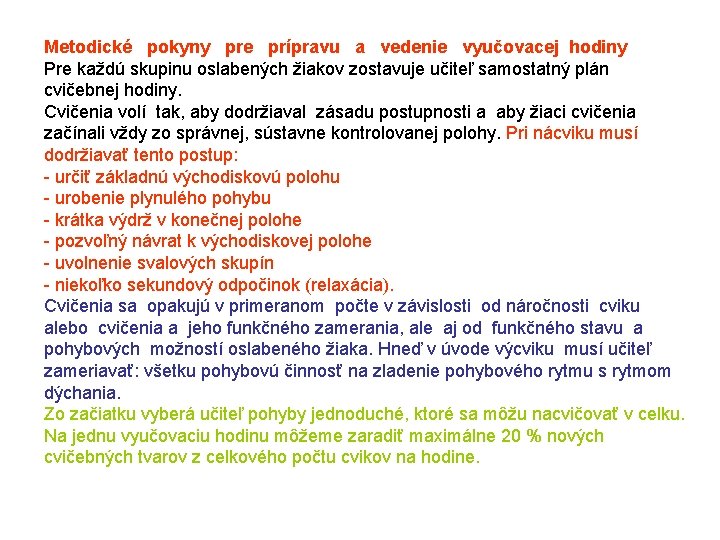 Metodické pokyny pre prípravu a vedenie vyučovacej hodiny Pre každú skupinu oslabených žiakov zostavuje