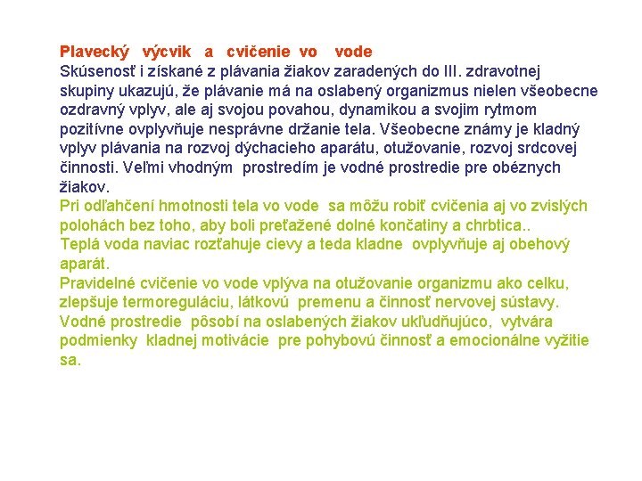 Plavecký výcvik a cvičenie vo vode Skúsenosť i získané z plávania žiakov zaradených do