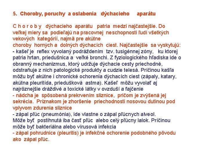 5. Choroby, poruchy a oslabenia dýchacieho aparátu C h o r o b y