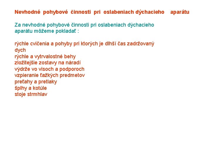 Nevhodné pohybové činnosti pri oslabeniach dýchacieho aparátu Za nevhodné pohybové činnosti pri oslabeniach dýchacieho