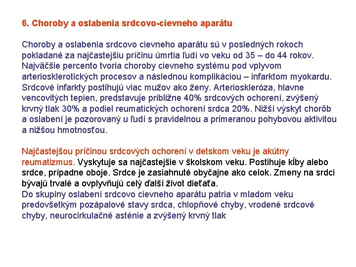 6. Choroby a oslabenia srdcovo-cievneho aparátu Choroby a oslabenia srdcovo cievneho aparátu sú v