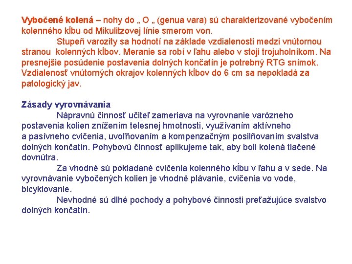 Vybočené kolená – nohy do „ O „ (genua vara) sú charakterizované vybočením kolenného