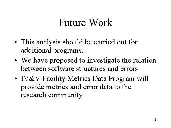 Future Work • This analysis should be carried out for additional programs. • We