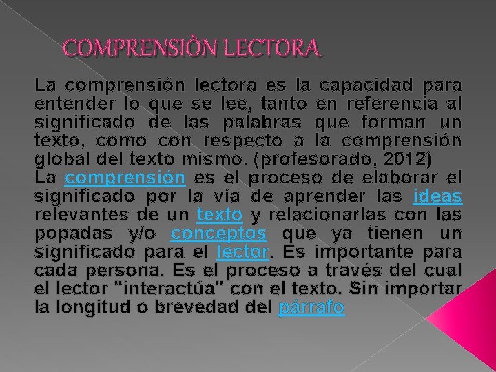 COMPRENSIÒN LECTORA La comprensión lectora es la capacidad para entender lo que se lee,