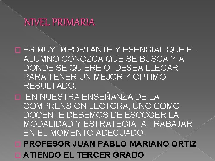 NIVEL PRIMARIA ES MUY IMPORTANTE Y ESENCIAL QUE EL ALUMNO CONOZCA QUE SE BUSCA