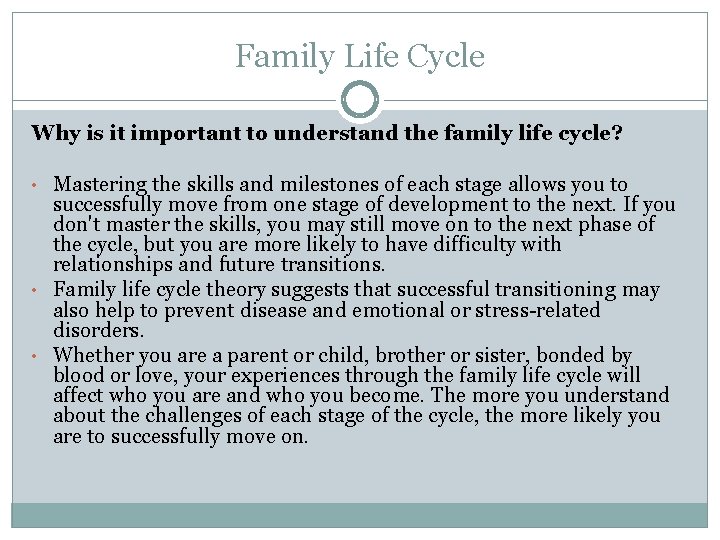 Family Life Cycle Why is it important to understand the family life cycle? •