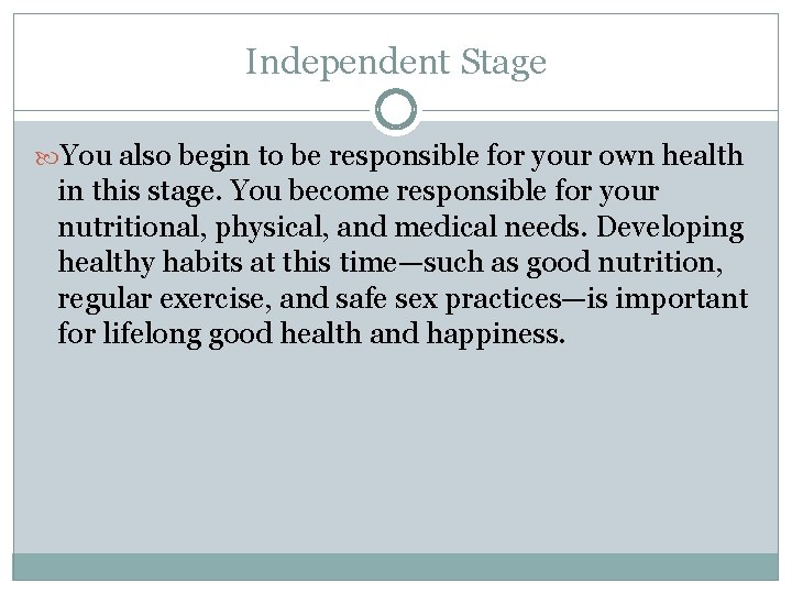 Independent Stage You also begin to be responsible for your own health in this Independent Stage You also begin to be responsible for your own health in this