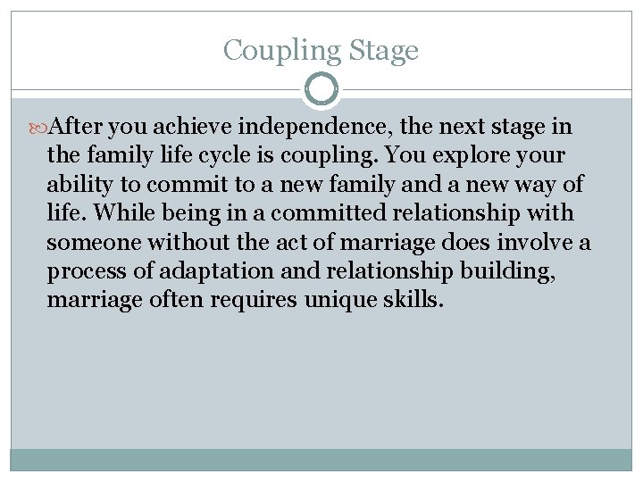 Coupling Stage After you achieve independence, the next stage in the family life cycle