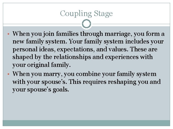 Coupling Stage • When you join families through marriage, you form a new family Coupling Stage • When you join families through marriage, you form a new family