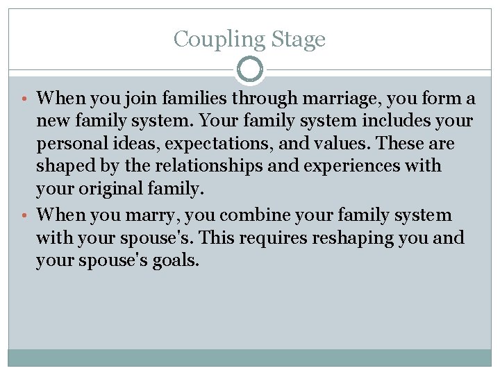 Coupling Stage • When you join families through marriage, you form a new family