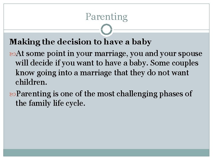 Parenting Making the decision to have a baby At some point in your marriage,