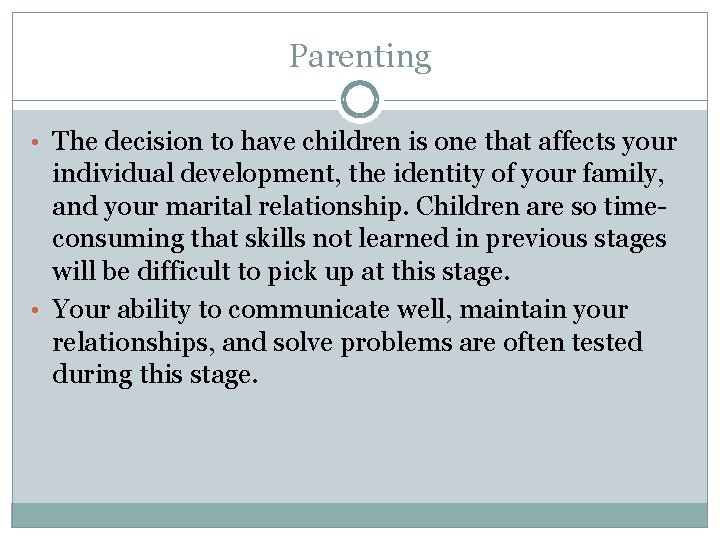 Parenting • The decision to have children is one that affects your individual development,