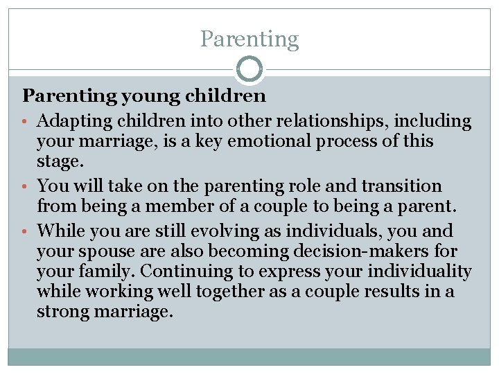 Parenting young children • Adapting children into other relationships, including your marriage, is a