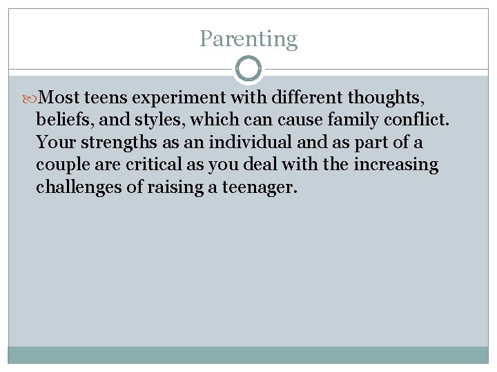 Parenting Most teens experiment with different thoughts, beliefs, and styles, which can cause family