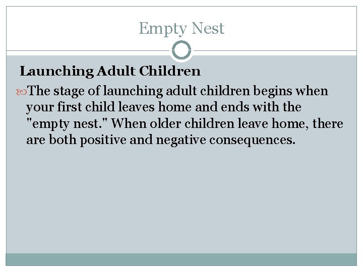 Empty Nest Launching Adult Children The stage of launching adult children begins when your