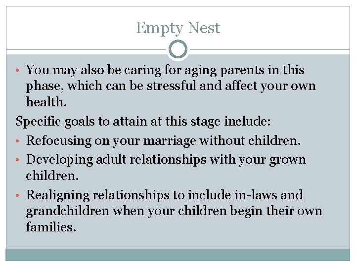 Empty Nest • You may also be caring for aging parents in this phase, Empty Nest • You may also be caring for aging parents in this phase,