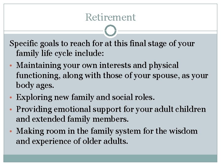 Retirement Specific goals to reach for at this final stage of your family life