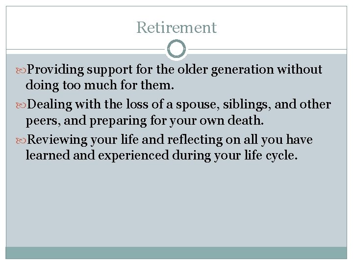 Retirement Providing support for the older generation without doing too much for them. Dealing