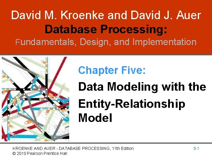 David M. Kroenke and David J. Auer Database Processing: Fundamentals, Design, and Implementation Chapter