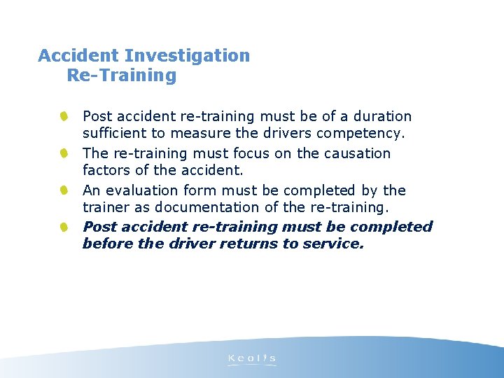 Accident Investigation Re-Training Post accident re-training must be of a duration sufficient to measure