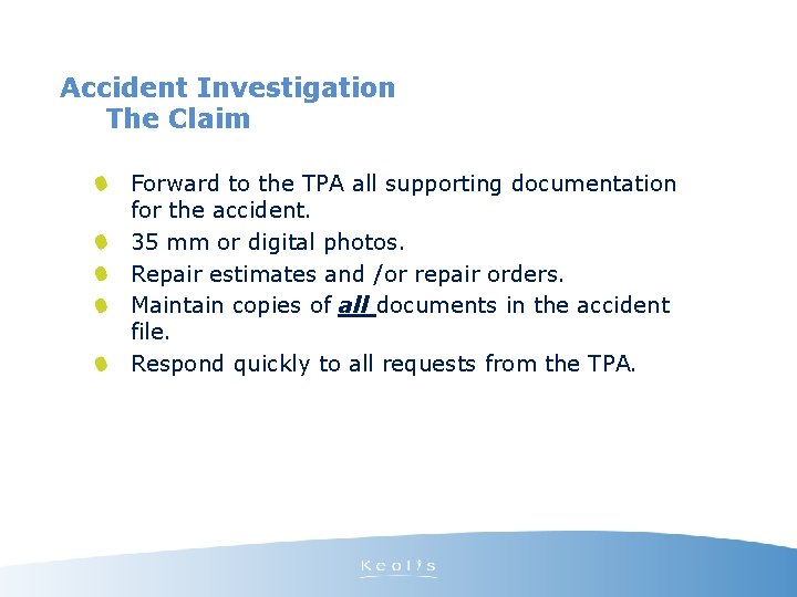 Accident Investigation The Claim Forward to the TPA all supporting documentation for the accident.