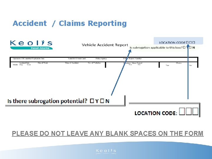 Accident / Claims Reporting PLEASE DO NOT LEAVE ANY BLANK SPACES ON THE FORM